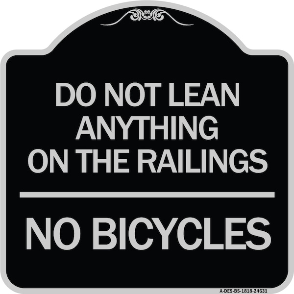 Do Not Lean Anything on Railings No Bicycles Heavy-Gauge Aluminum Sign, 18" x 18", BS-1818-24631